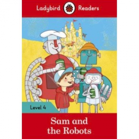 Изучение языков, книга Sam and the Robots (PB) +downloadable audio