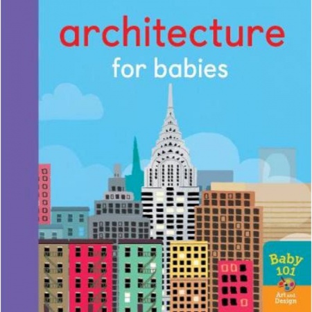 Изучение языков, книга Architecture for Babies  (board bk)