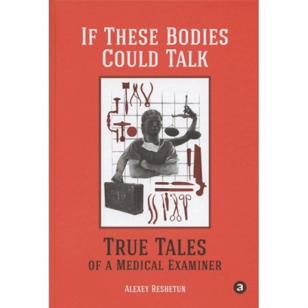 Книги, книга If These Bodies Could Talk: True Tales of a Medical Examiner