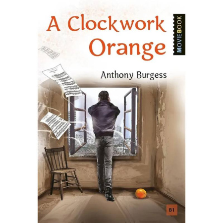 Изучение языков, книга A Clockwork Orange = Заводной апельсин. Книга для чтения на английском языке