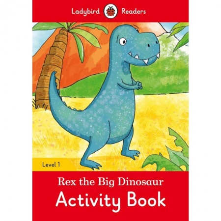 Изучение языков, книга Rex the Big Dinosaur. Activity Book. Level 1