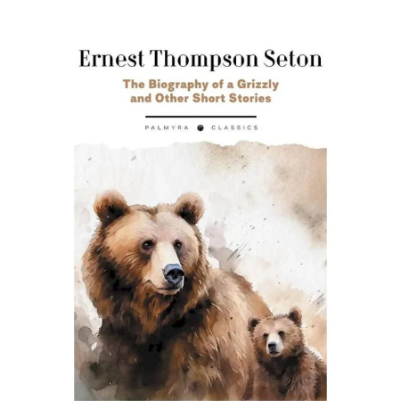 Изучение языков, книга The Biography of a Grizzly and Other Short Stories